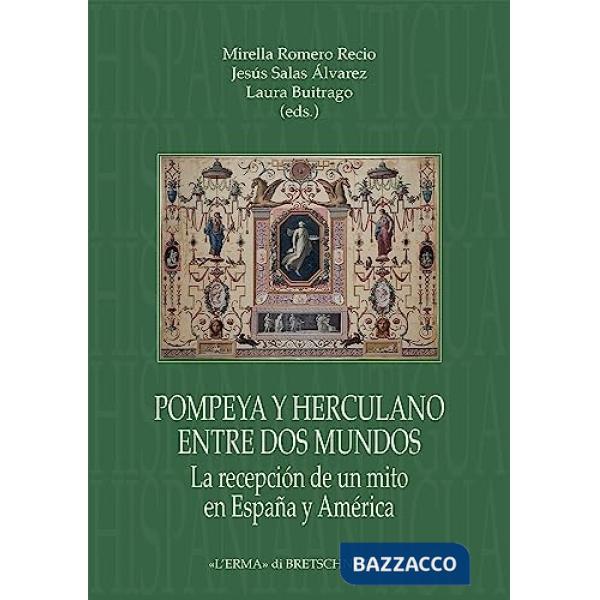 Pompeya y Herculano entre dos mundos. La recepción de un mito en España y América