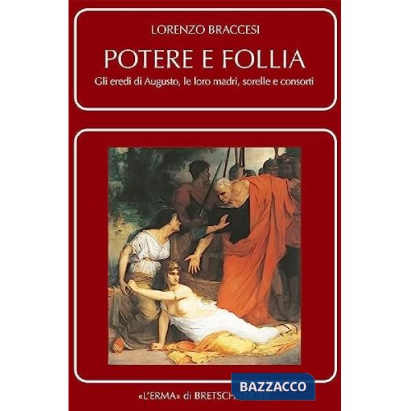 Potere e follia. Gli eredi di Augusto le loro madri e consorti