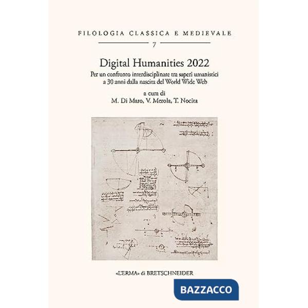 Digital humanities 2022. Per un confronto interdisciplinare tra saperi umanistici a 30 anni dalla nascita del world wide web