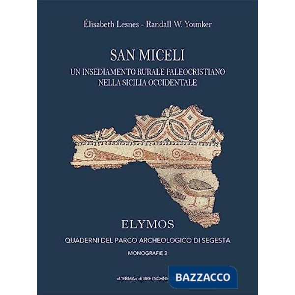 San Miceli. Un insediamento rurale paleocristiana in Sicilia occidentale