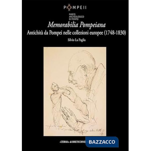 Memorabilia Pompeiana. Antichità da Pompei nelle collezioni europee (1748-1830)