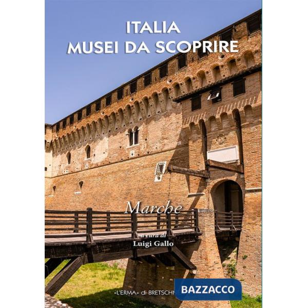 Italia musei da scoprire. Marche