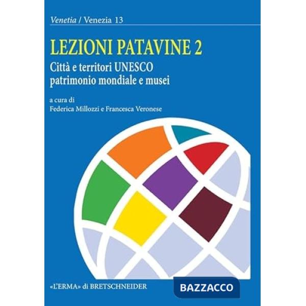 Lezioni Patavine 2. Città e territori UNESCO Patrimonio Mondiale e Musei Atti della giornata di studio (Padova, 18 maggio 2022)