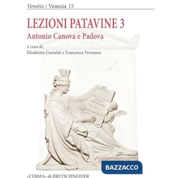 Lezioni patavine 3. Antonio Canova e Padova