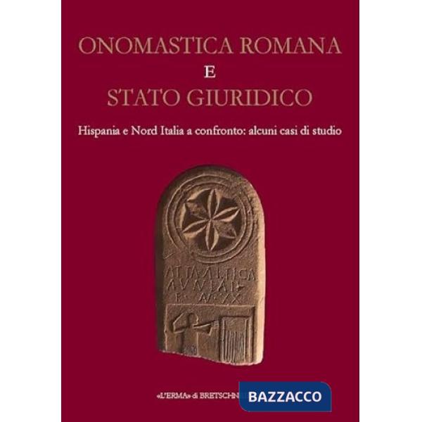 Onomastica romana e stato giuridico. Hispania e Nord Italia a confronto: alcuni casi di studio