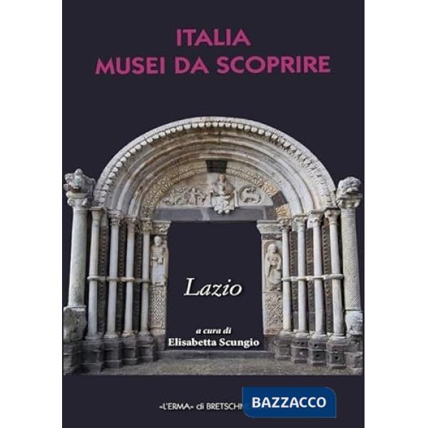 Italia musei da scoprire. Lazio