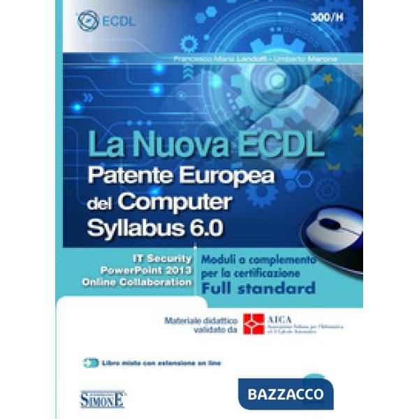 La nuova ECDL Patente Europea del Computer. Syllabus 6.0. Moduli a completamento per la certificazione Full standard