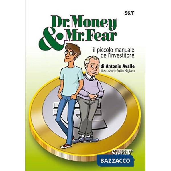 Dr. Money & Mr. Fear. Il piccolo manuale dell'investitore