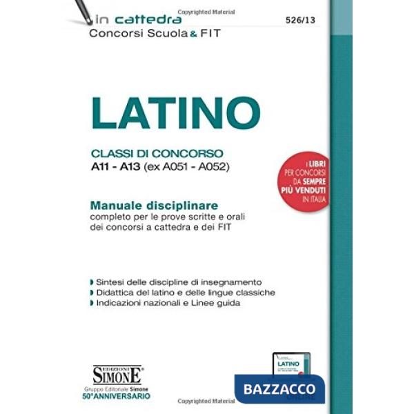 Latino. Classi di concorso A11-A13 (ex A051-A052). Manuale disciplinare completo per le prove scritte e orali dei concorsi a cat