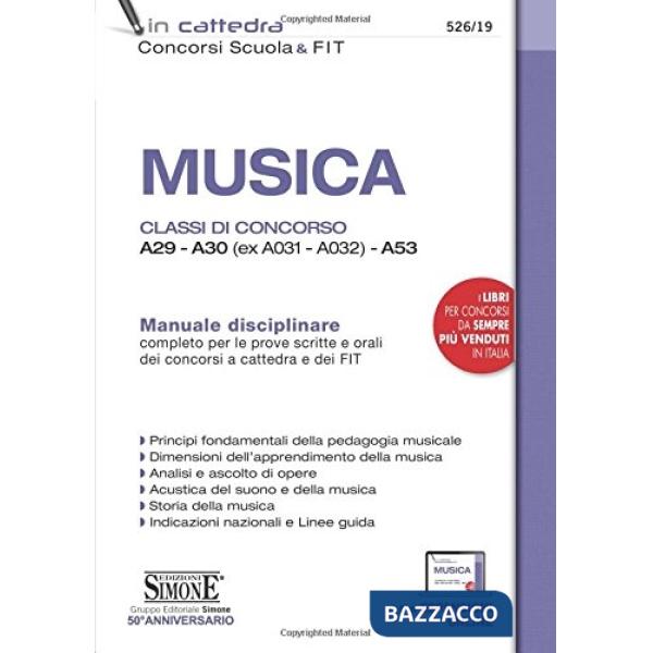 Musica. Classi di concorso A29-A30 (ex A031-A032) -A53. Manuale disciplinare completo per le prove scritte e orali dei concorsi 