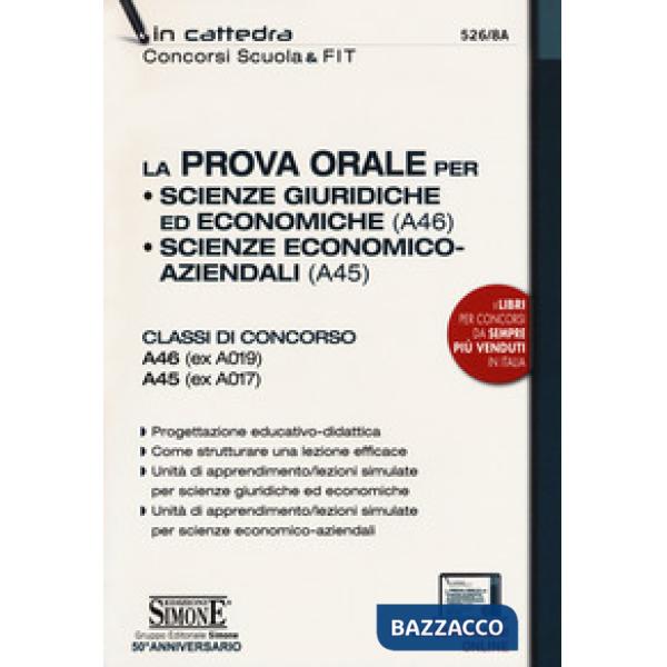 La prova orale per Scienze giuridiche ed economiche (A46), Scienze economico aziendali (A45). Classi di concorso A46 (ex A019) A