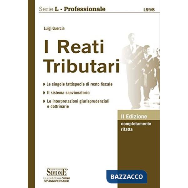 I reati tributari. Le singole fattispecie di reato fiscale. Il sistema sanzionatorio. Le interpretazioni giurisprudenziali e dot