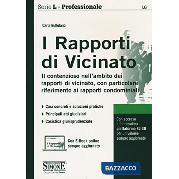 I rapporti di vicinato. Il contenzioso nell'ambito dei rapporti di vicinato, con particolare riferimento ai rapporti condominial