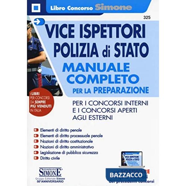 Vice ispettori polizia di Stato. Manuale completo per la preparazione per i concorsi interni e i concorsi aperti agli esterni