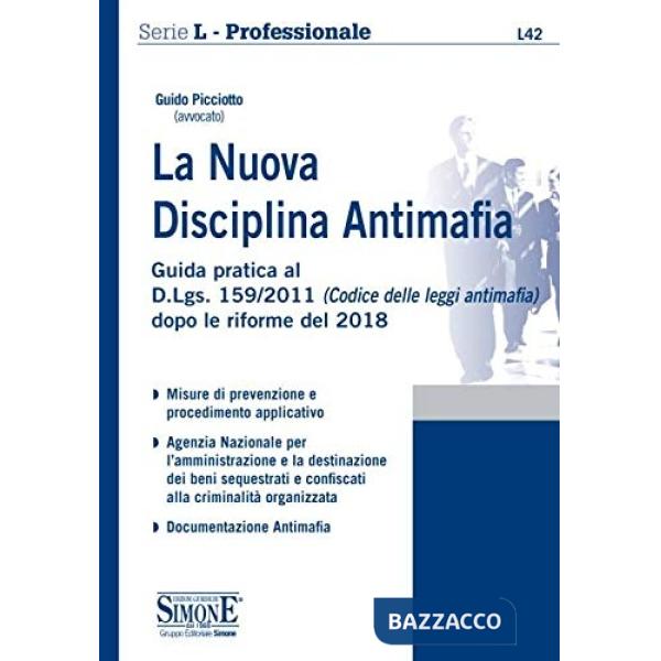 La nuova disciplina antimafia. Guida pratica al D.Lgs. 159/2011 (Codice delle leggi antimafia) dopo le riforme del 2018