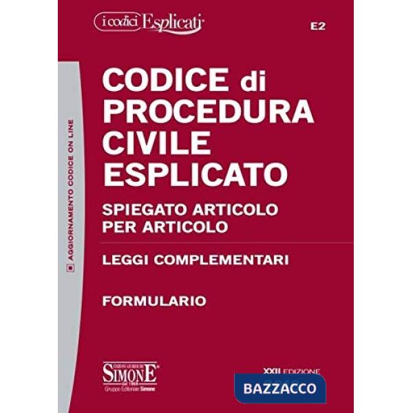 Codice di procedura civile esplicato. Spiegato articolo per articolo. Leggi complementari. Formulario