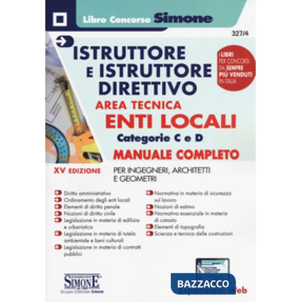 Istruttore e istruttore direttivo. Area tecnica. Enti locali. Categorie C e D. Manuale completo per ingegneri, architetti e geom