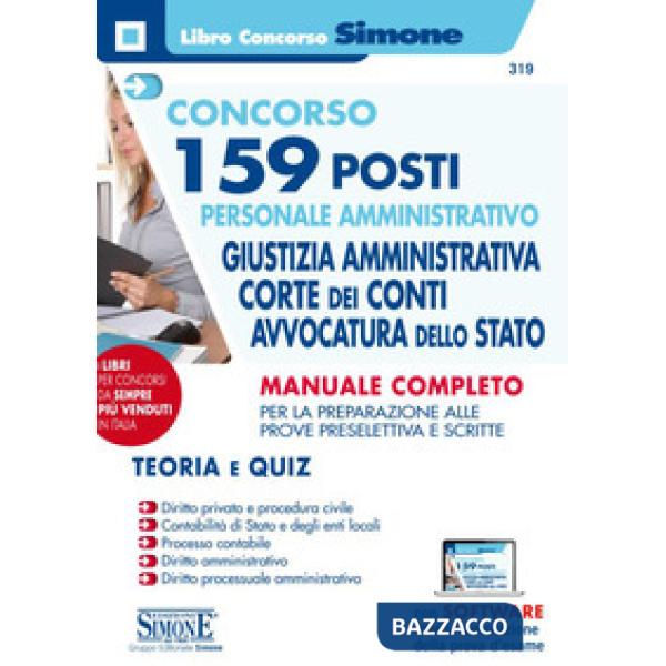 Concorso 159 posti personale amministrativo. Giustizia amministrativa, Corte dei Conti, Avvocatura dello Stato. Manuale completo