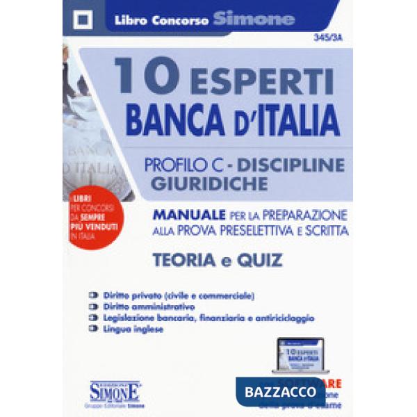 10 esperti Banca d'Italia. Profilo C. Discipline giuridiche. Manuale per la preparazione alla prova preselettiva e scritta. Teor