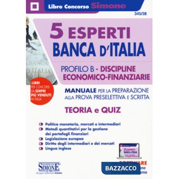 5 esperti Banca d'Italia. Profilo B. Discipline economico-finanziarie. Manuale per la preparazione alla prova preselettiva e scr