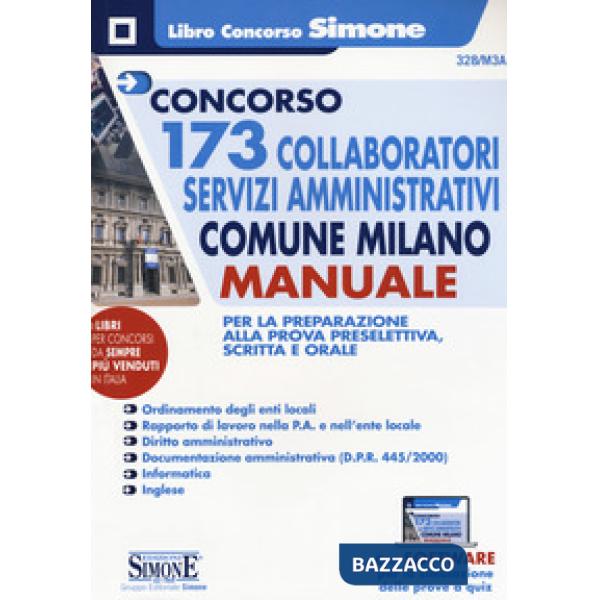 Concorso 173 collaboratori servizi amministrativi Comune Milano. Manuale per la preparazione alla prova preselettiva, scritta e 