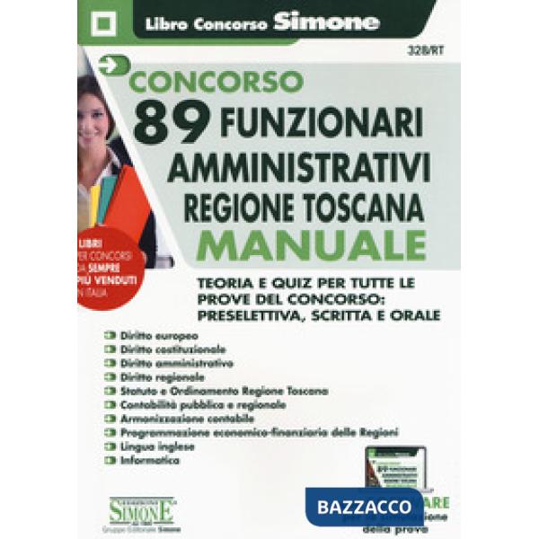 Concorso 89 funzionari amministrativi regione Toscana. Manuale. Teoria e quiz per tutte le prove del concorso: preselettiva, scr