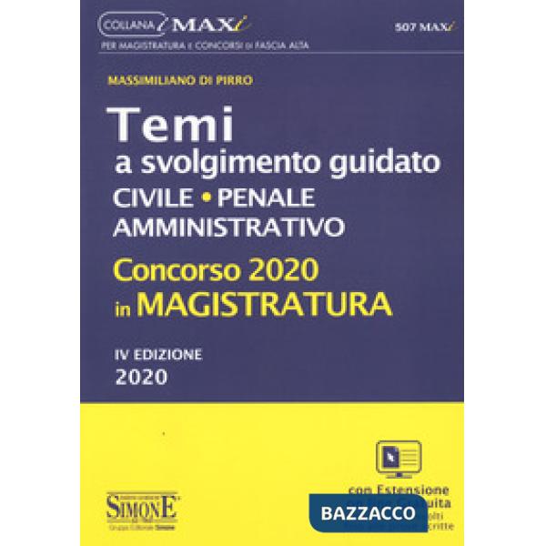 Concorso 2020 in magistratura. Temi a svolgimento guidato. Civile, penale, amministrativo