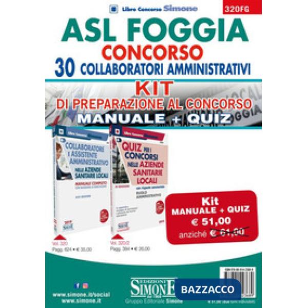 ASL Foggia. Concorso 30 collaboratori amministrativi. Kit di preparazione al concorso: Manuale completo-Quiz con risposte commen