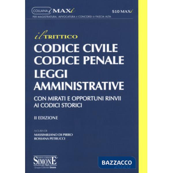 Codice "il trittico". Civile, penale, amministrativo. Con mirati e opportuni rinvii ai codici storici
