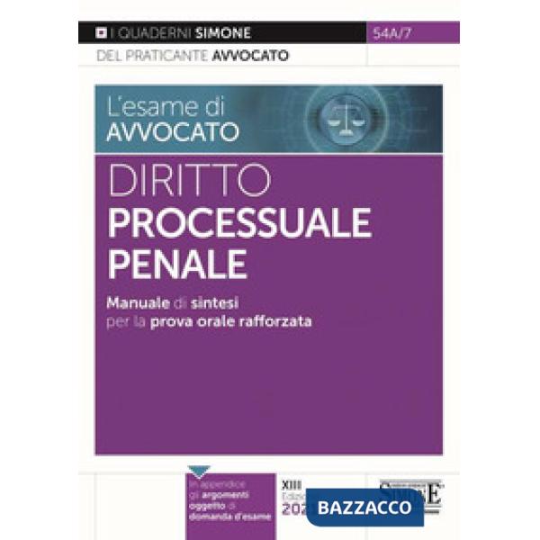 L'esame di avvocato. Diritto processuale penale. Manuale di sintesi per la prova orale rafforzata