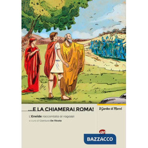 E LA CHIAMERAI ROMA!