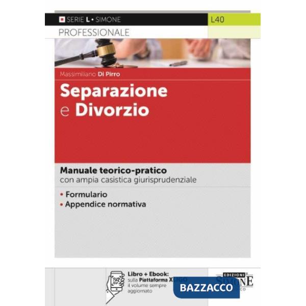 Separazione e divorzio. Manuale teorico-pratico con ampia casistica giurisprudenziale