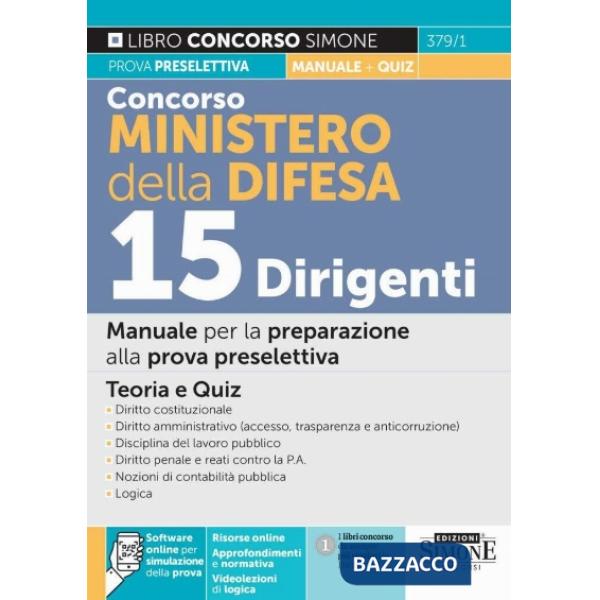 Concorso Ministero della Difesa. 15 dirigenti. Manuale per la preparazione alla prova preselettiva. Teoria e quiz