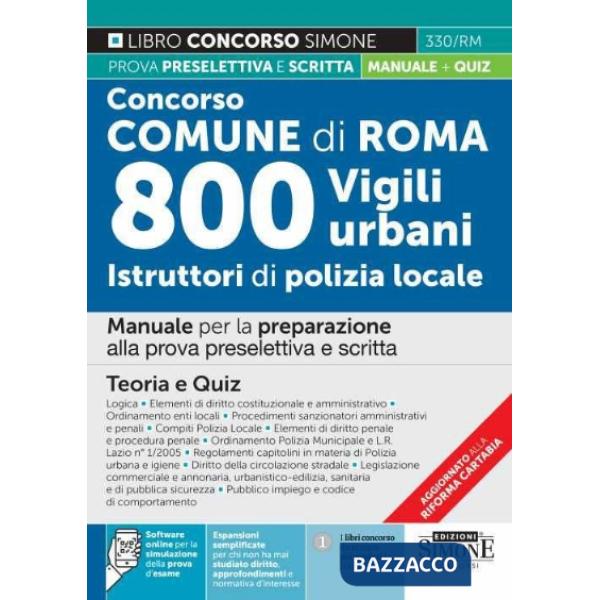 Concorso Comune di Roma. 800 vigili urbani istruttori di polizia locale. Manuale per la preparazione alla prova preselettiva e s