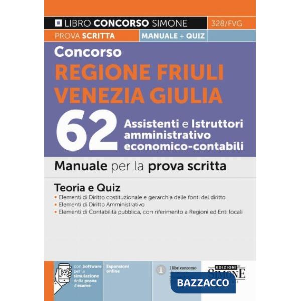 Concorso Regione Friuli Venezia Giulia 62 Assistenti e istruttori amministrativo economico-contabili. Manuale per la prova scrit