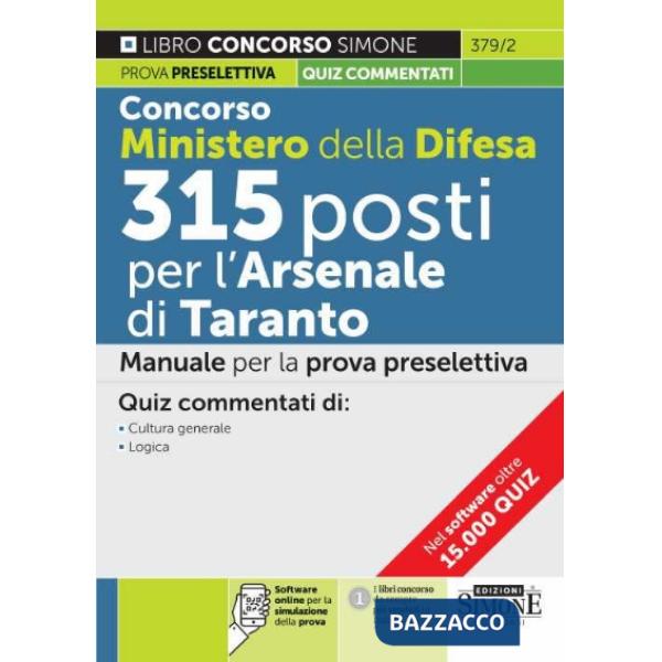 Concorso Ministero della Difesa 315 posti presso l'Arsenale di Taranto. Manuale per la prova preselettiva. Quiz commentati di cu
