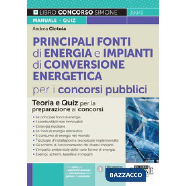 Principali fonti di energia e impianti di conversione energetica per i concorsi pubblici. Teoria e quiz per la preparazione ai c