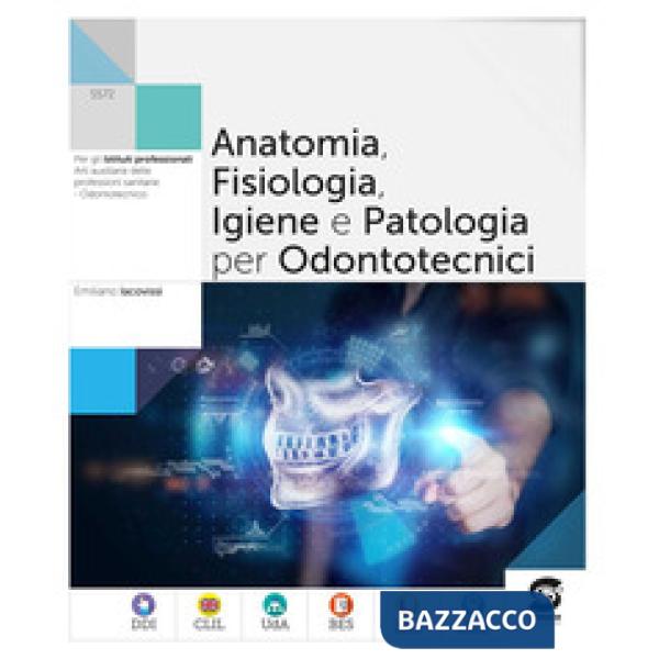 ANATOMIA FISIOLOGIA PATOLOGIA NEL SETTORE ODONTOTECNICO
