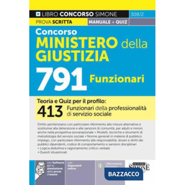 Concorso Ministero della Giustizia 791 funzionari. Manuale. Teoria e quiz per il profilo: 413 funzionari della professionalità d