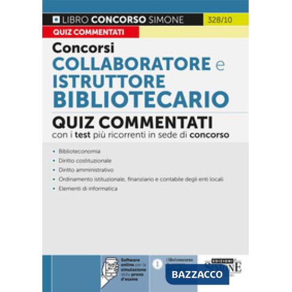 Concorsi collaboratore e istruttore bibliotecario. Quiz commentati con i test più ricorrenti in sede di concorso