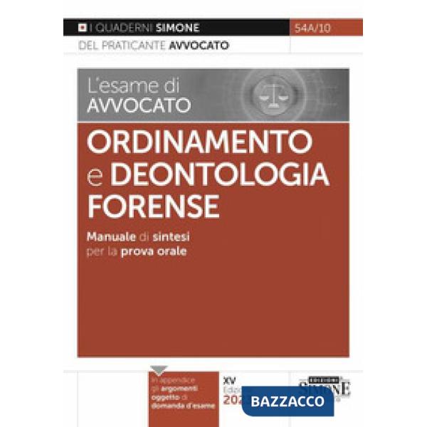 L'esame di avvocato. Ordinamento e deontologia Forense. Manuale di sintesi per la prova orale rafforzata