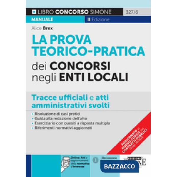La prova teorico-pratica dei concorsi negli Enti Locali. Tracce Ufficiali e Atti Amministrativi svolti. Area amministrativa. Are
