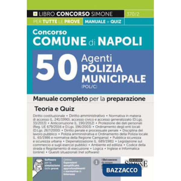 Concorso comune di Napoli 50 agenti di polizia municipale (POL/C). Manuale completo per la preparazione. Teoria e quiz