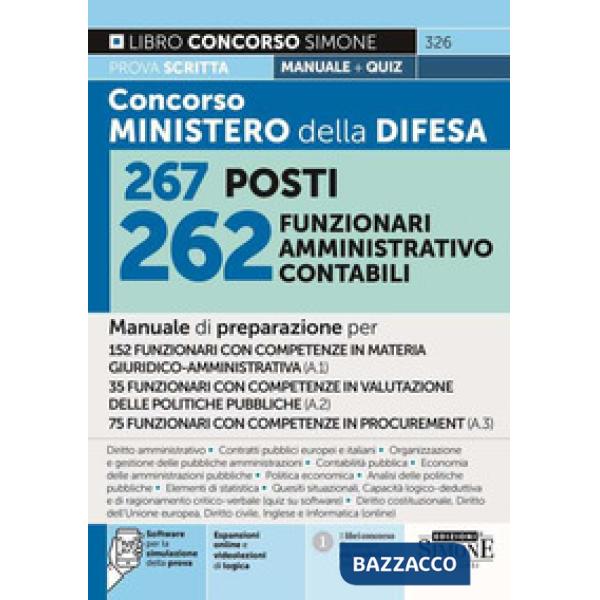 Concorso Ministero Difesa 267 posti 262 funzionari amministrativo contabili. Manuale di preparazione per 152 funzionari con comp