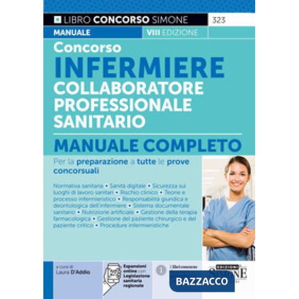Concorso infermiere collaboratore professionale sanitario. Manuale completo per la preparazione a tutte le prove concorsuali
