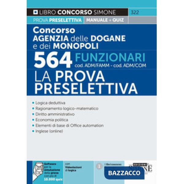 Concorso agenzia dogane e monopoli 564 funzionari cod. ADM/FAMM-ADM/COM. La prova preselettiva. Manuale per la prova preselettiv