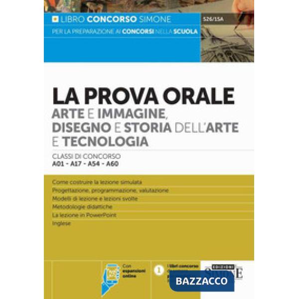 La prova orale. Arte e immagine, disegno e storia dell'arte e tecnologia. Classi di concorso A01-A17-A54-A60