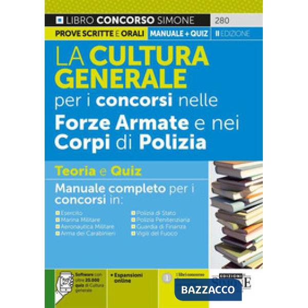 La cultura generale per i concorsi nelle forze armate e nei corpi di polizia. Teoria e quiz. Manuale completo per i concorsi in: