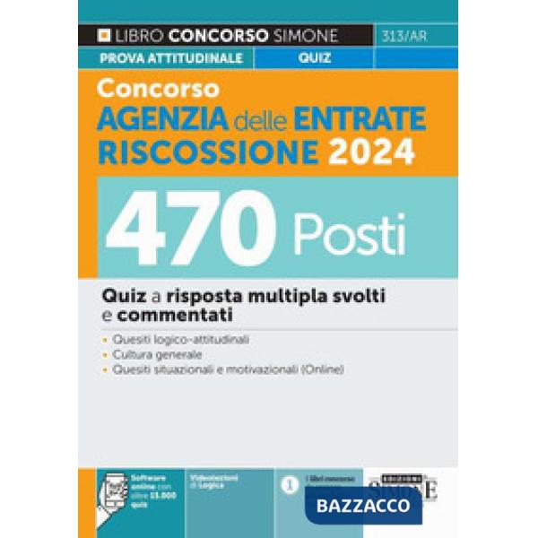 Concorso Agenzia delle Entrate Riscossione 2024. 470 Posti. Quiz a risposta multipla svolti e commentati. Quesiti logico-attitud