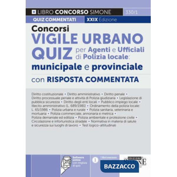 Concorsi vigile urbano. Quiz per agenti e ufficiali di polizia locale: municipale e provinciale. Con risposta commentata